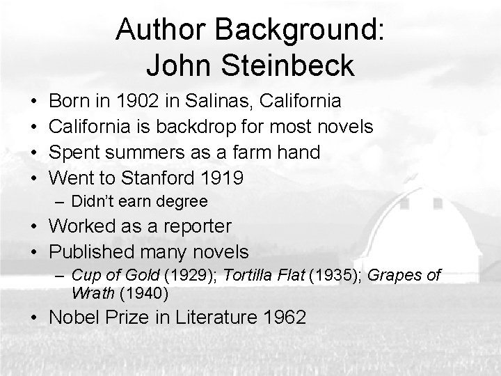 Author Background: John Steinbeck • • Born in 1902 in Salinas, California is backdrop