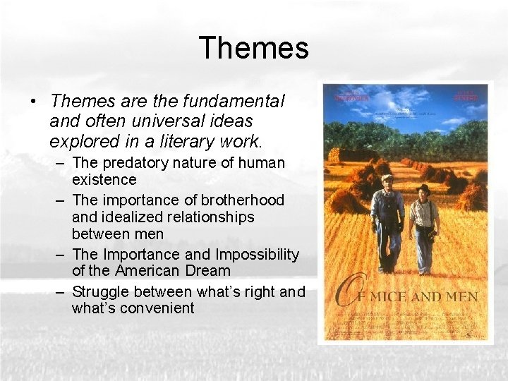 Themes • Themes are the fundamental and often universal ideas explored in a literary