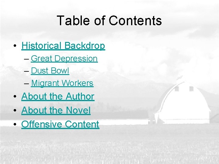 Table of Contents • Historical Backdrop – Great Depression – Dust Bowl – Migrant