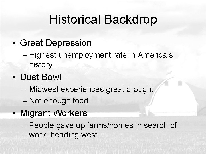 Historical Backdrop • Great Depression – Highest unemployment rate in America’s history • Dust