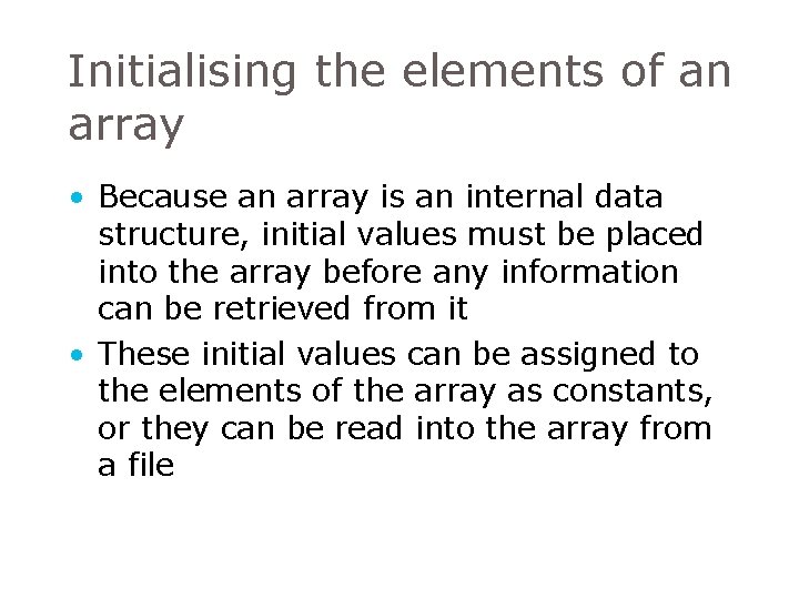 Initialising the elements of an array • Because an array is an internal data Initialising the elements of an array • Because an array is an internal data