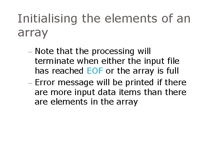 Initialising the elements of an array – Note that the processing will terminate when Initialising the elements of an array – Note that the processing will terminate when
