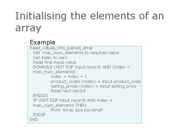 Initialising the elements of an array – Example Read_values_into_paired_array Set max_num_elements to required value Initialising the elements of an array – Example Read_values_into_paired_array Set max_num_elements to required value