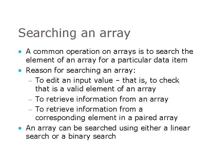 Searching an array • A common operation on arrays is to search the element Searching an array • A common operation on arrays is to search the element