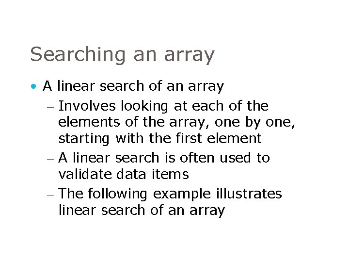 Searching an array • A linear search of an array – Involves looking at Searching an array • A linear search of an array – Involves looking at