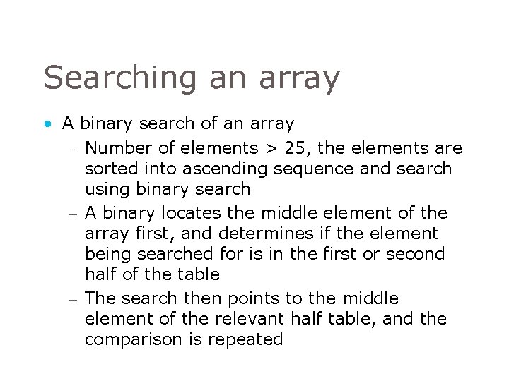 Searching an array • A binary search of an array – Number of elements Searching an array • A binary search of an array – Number of elements
