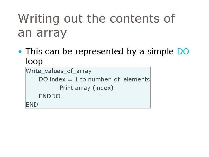 Writing out the contents of an array • This can be represented by a Writing out the contents of an array • This can be represented by a