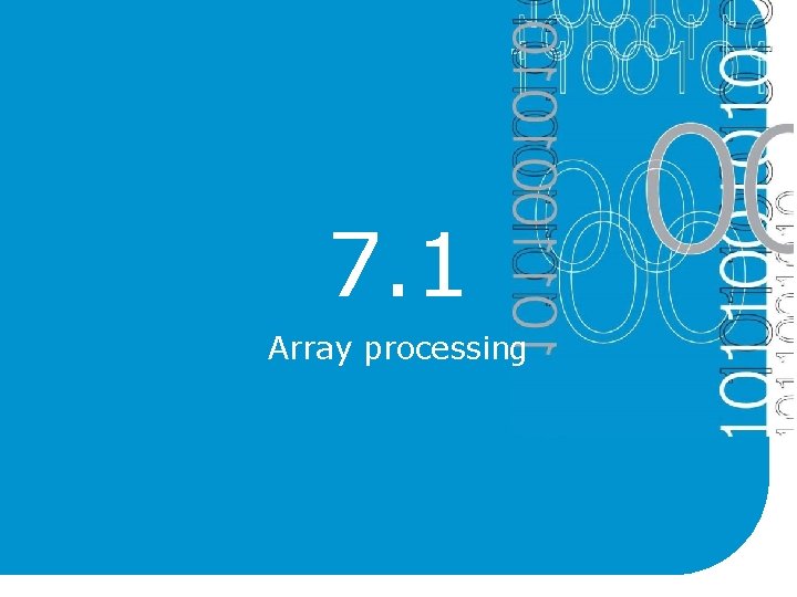 7. 1 Array processing 7. 1 Array processing