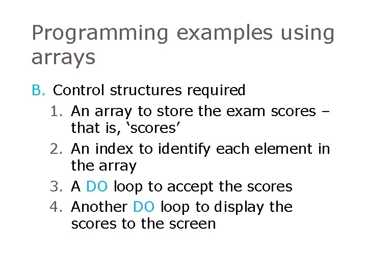 Programming examples using arrays B. Control structures required 1. An array to store the Programming examples using arrays B. Control structures required 1. An array to store the