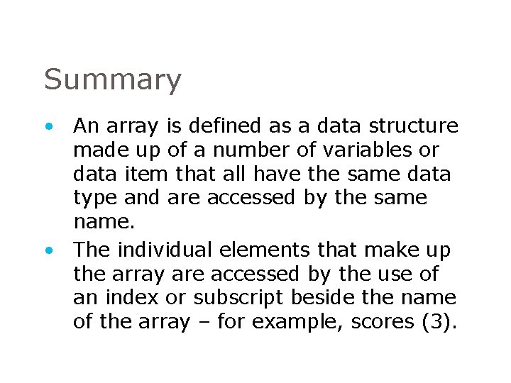 Summary • An array is defined as a data structure made up of a Summary • An array is defined as a data structure made up of a
