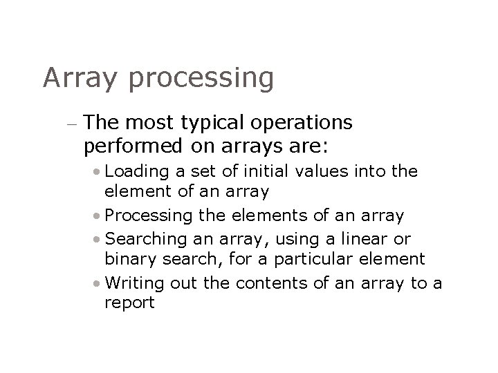 Array processing – The most typical operations performed on arrays are: • Loading a Array processing – The most typical operations performed on arrays are: • Loading a