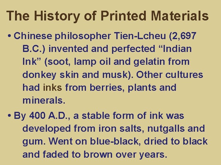 The History of Printed Materials • Chinese philosopher Tien-Lcheu (2, 697 B. C. )