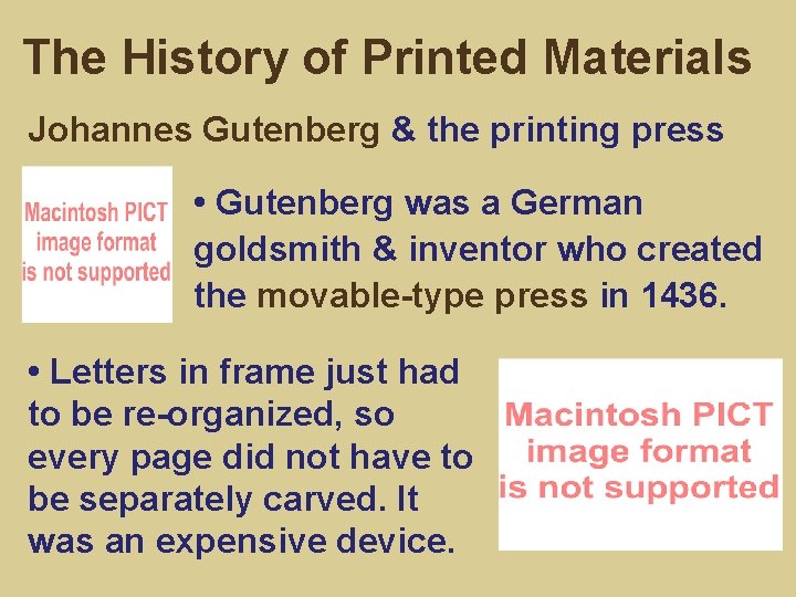 The History of Printed Materials Johannes Gutenberg & the printing press • Gutenberg was