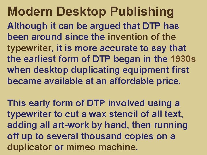 Modern Desktop Publishing Although it can be argued that DTP has been around since