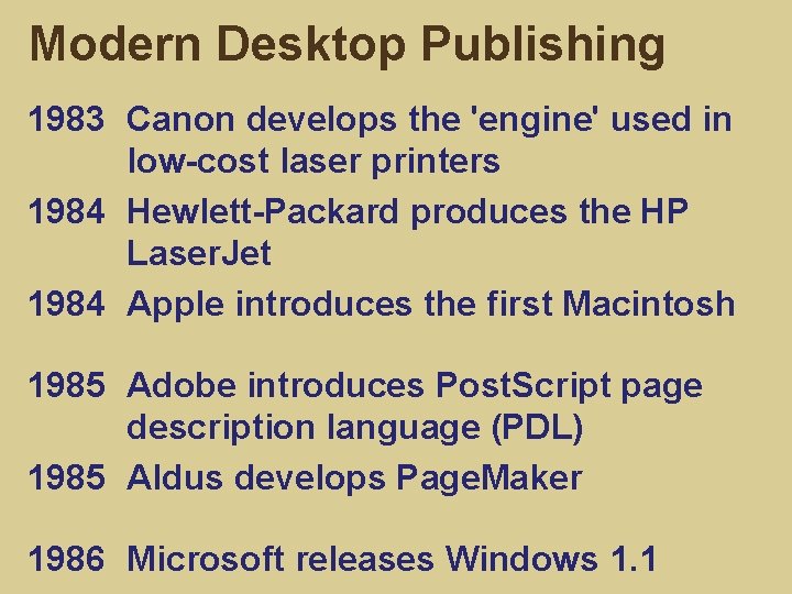 Modern Desktop Publishing 1983 Canon develops the 'engine' used in low-cost laser printers 1984