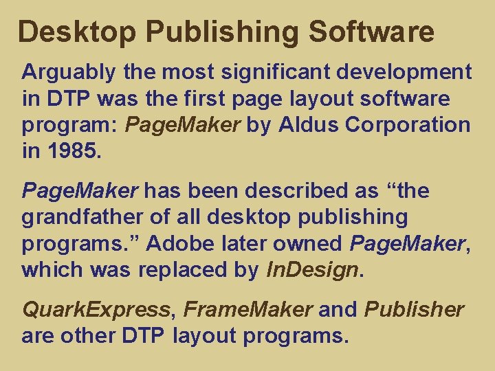 Desktop Publishing Software Arguably the most significant development in DTP was the first page