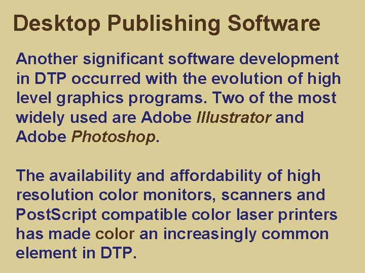 Desktop Publishing Software Another significant software development in DTP occurred with the evolution of