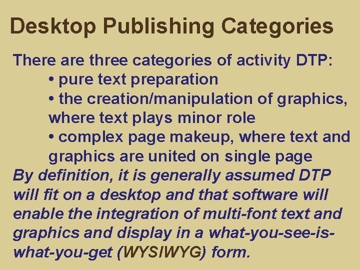 Desktop Publishing Categories There are three categories of activity DTP: • pure text preparation