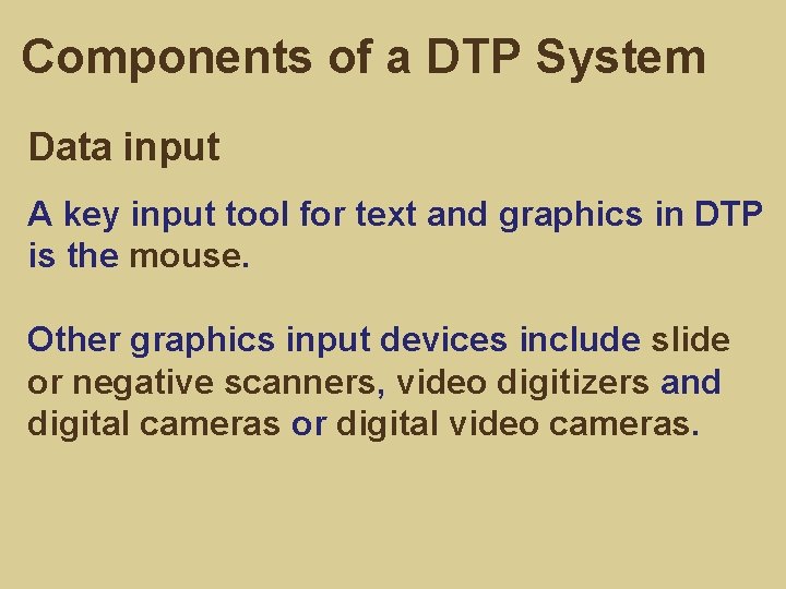 Components of a DTP System Data input A key input tool for text and