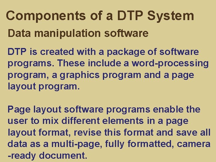 Components of a DTP System Data manipulation software DTP is created with a package