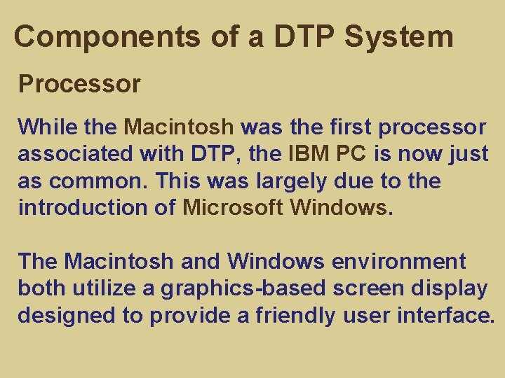 Components of a DTP System Processor While the Macintosh was the first processor associated