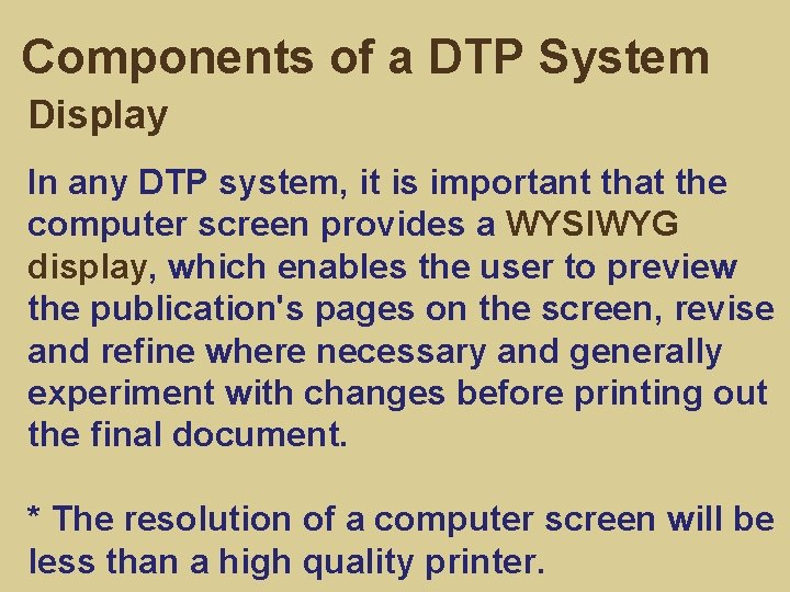 Components of a DTP System Display In any DTP system, it is important that