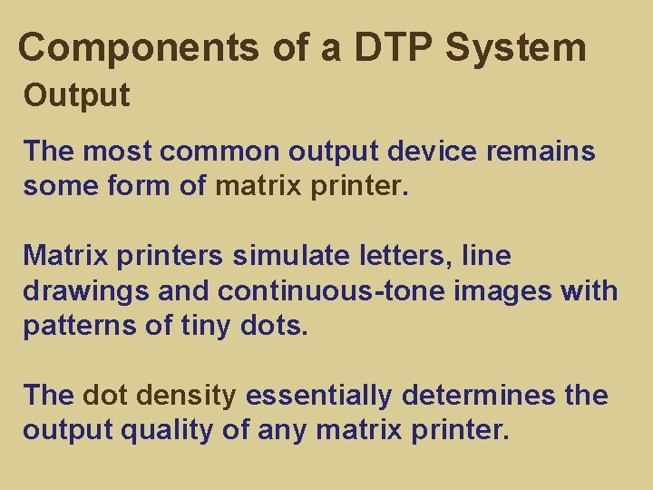 Components of a DTP System Output The most common output device remains some form