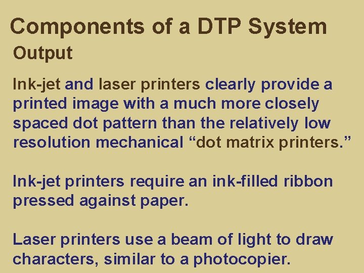 Components of a DTP System Output Ink-jet and laser printers clearly provide a printed