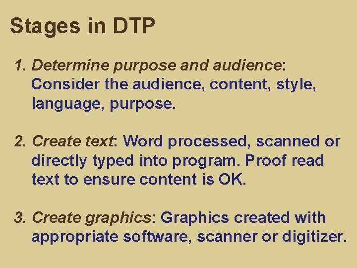 Stages in DTP 1. Determine purpose and audience: Consider the audience, content, style, language,