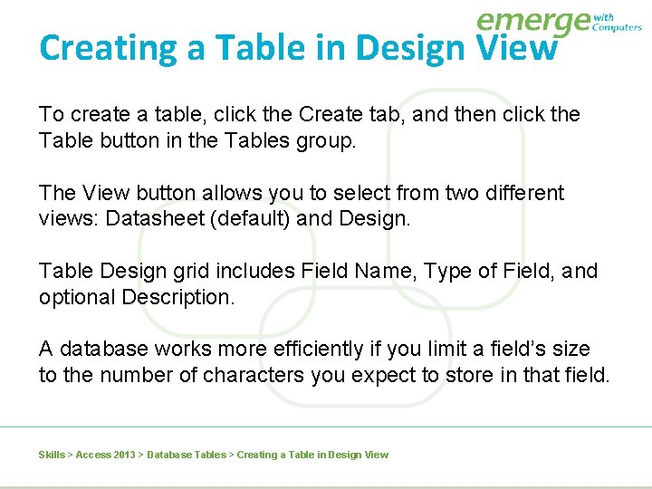 Creating a Table in Design View To create a table, click the Create tab,