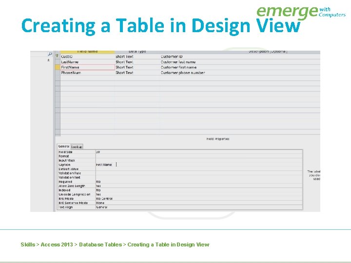 Creating a Table in Design View Skills > Access 2013 > Database Tables >
