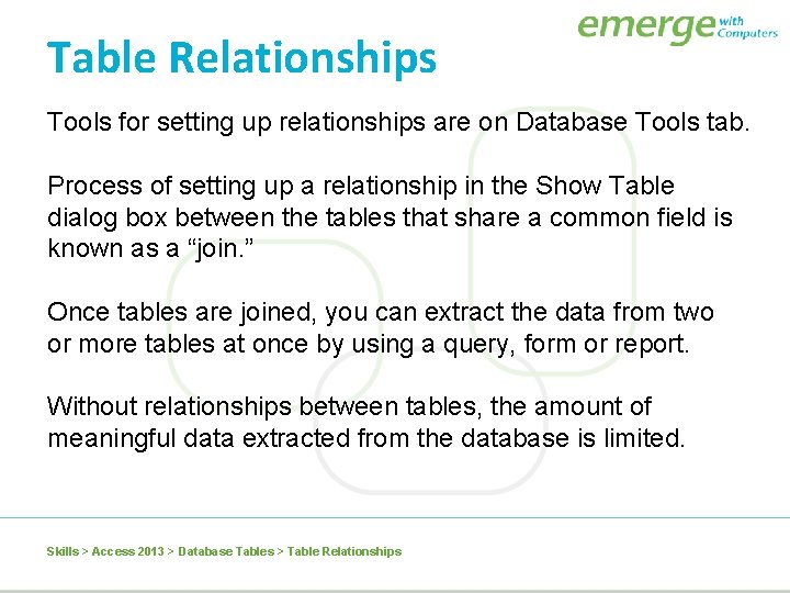 Table Relationships Tools for setting up relationships are on Database Tools tab. Process of