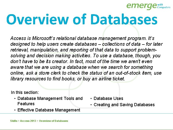 Overview of Databases Access is Microsoft’s relational database management program. It’s designed to help