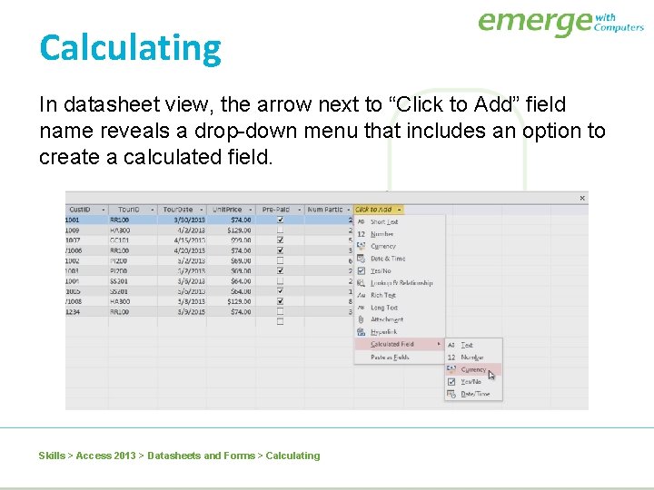 Calculating In datasheet view, the arrow next to “Click to Add” field name reveals