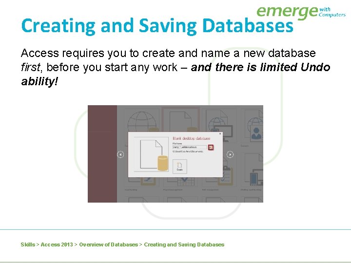 Creating and Saving Databases Access requires you to create and name a new database