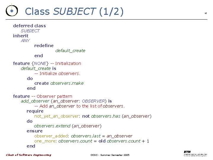 Class SUBJECT (1/2) deferred class SUBJECT inherit ANY redefine end default_create feature {NONE} --
