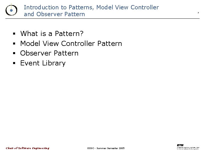 Introduction to Patterns, Model View Controller and Observer Pattern § § What is a