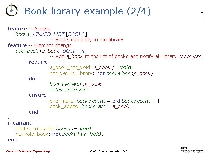 Book library example (2/4) 22 feature -- Access books: LINKED_LIST [BOOKS] -- Books currently