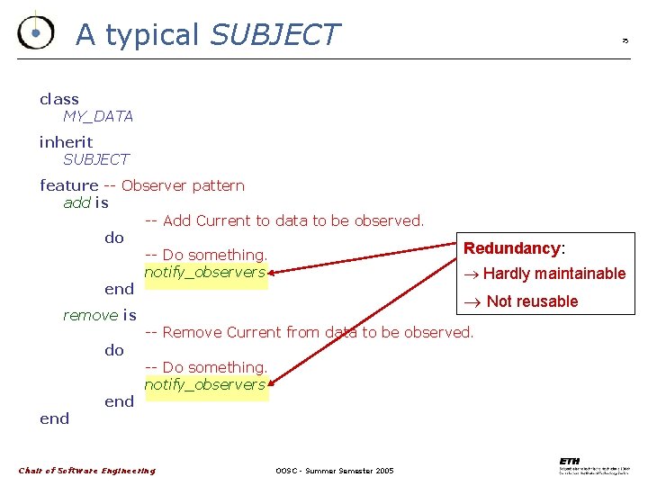 A typical SUBJECT 25 class MY_DATA inherit SUBJECT feature -- Observer pattern add is