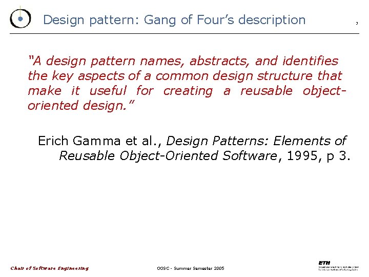 Design pattern: Gang of Four’s description “A design pattern names, abstracts, and identifies the