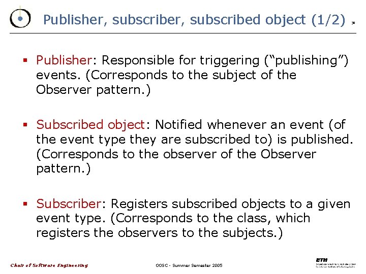 Publisher, subscribed object (1/2) 30 § Publisher: Responsible for triggering (“publishing”) events. (Corresponds to