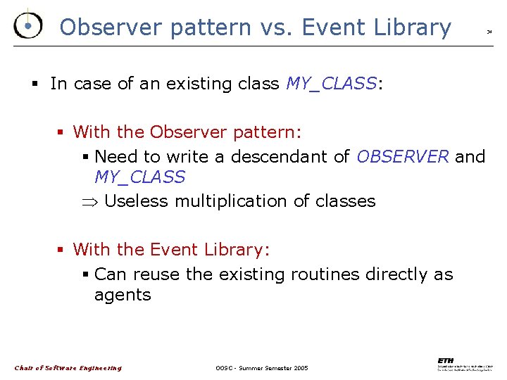 Observer pattern vs. Event Library § In case of an existing class MY_CLASS: §
