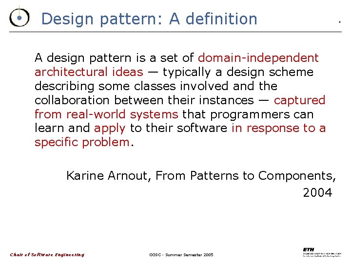 Design pattern: A definition A design pattern is a set of domain-independent architectural ideas