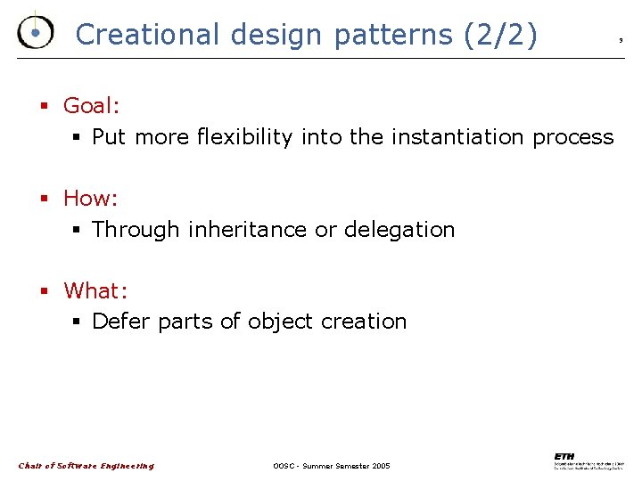 Creational design patterns (2/2) § Goal: § Put more flexibility into the instantiation process