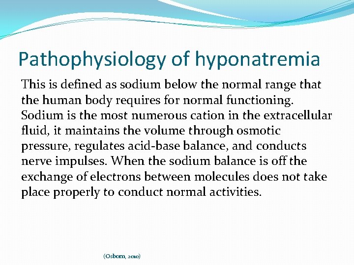 Pathophysiology of hyponatremia This is defined as sodium below the normal range that the