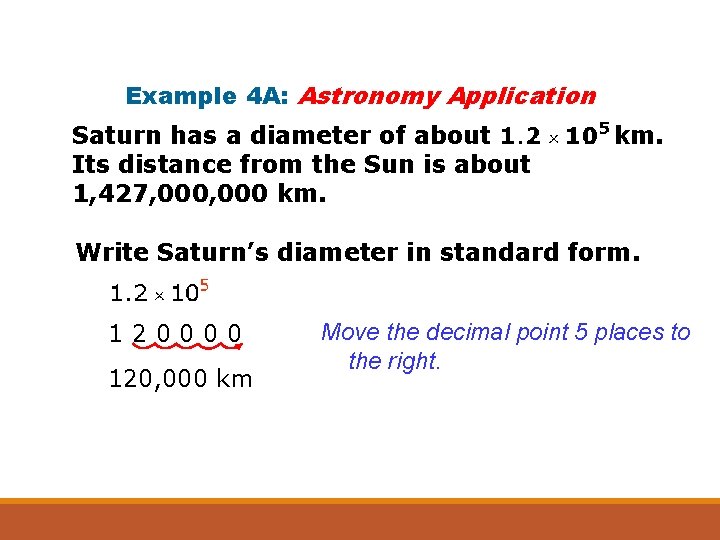 Example 4 A: Astronomy Application Saturn has a diameter of about Its distance from