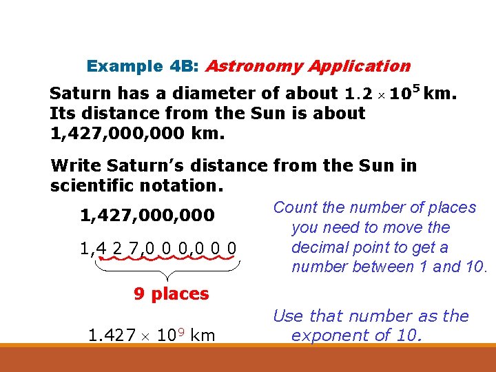 Example 4 B: Astronomy Application Saturn has a diameter of about Its distance from
