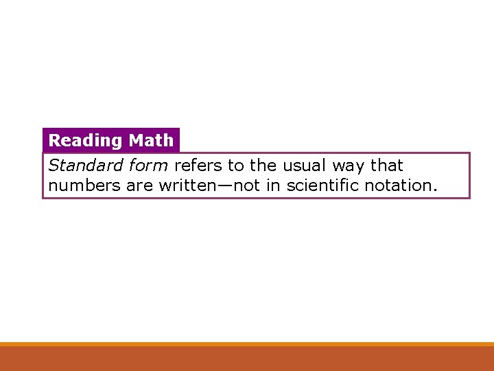 Reading Math Standard form refers to the usual way that numbers are written—not in