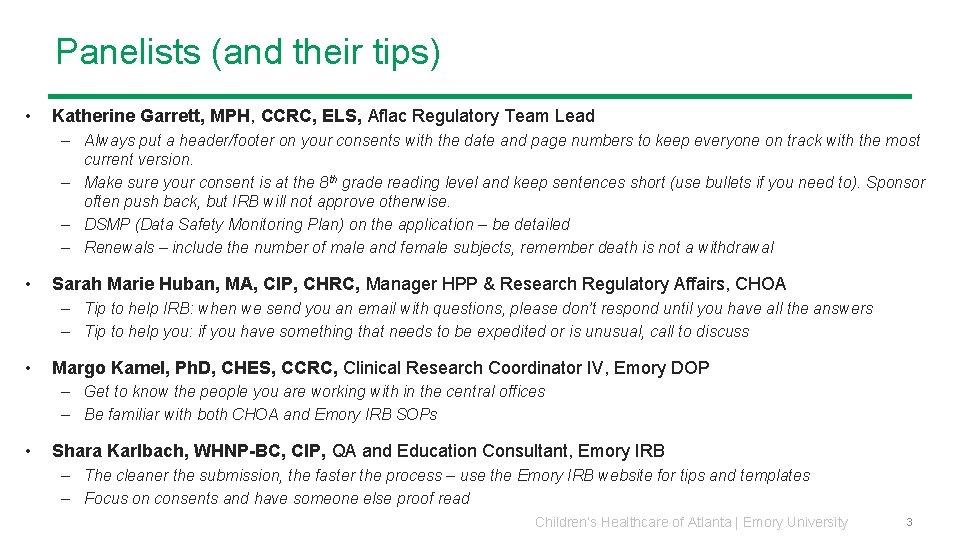 Panelists (and their tips) • Katherine Garrett, MPH, CCRC, ELS, Aflac Regulatory Team Lead