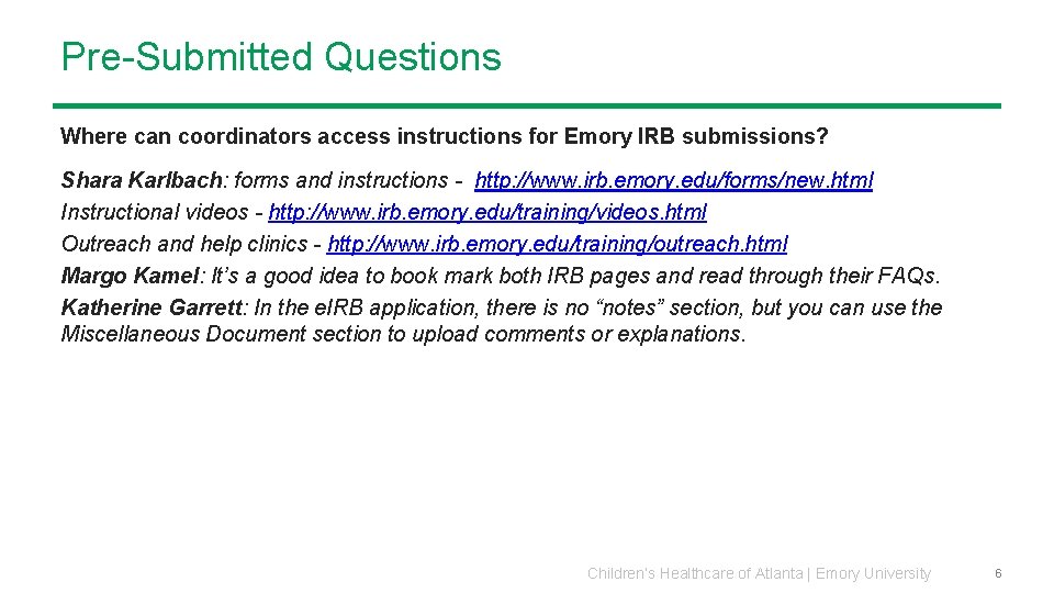 Pre-Submitted Questions Where can coordinators access instructions for Emory IRB submissions? Shara Karlbach: forms